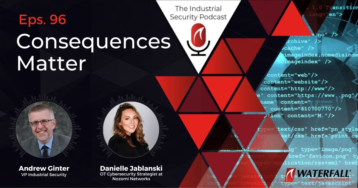 Consequences Matter - Industrial Security Podcast Eps. 96 with Danielle Jablanski of Nozomi Networks