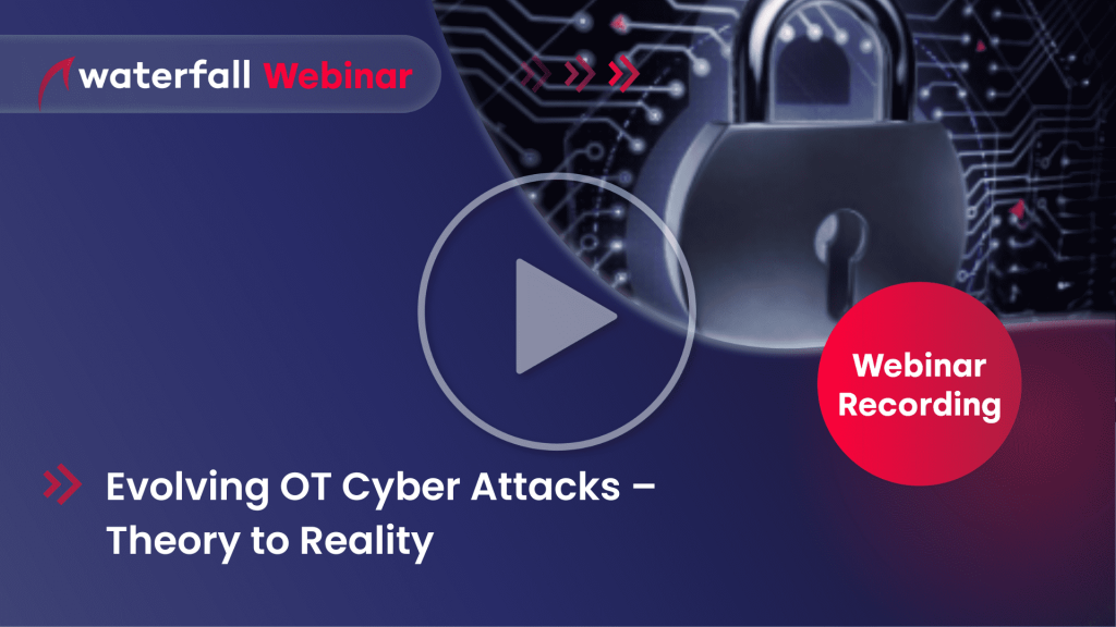 Evolving OT Cyber Attacks – Theory to Reality