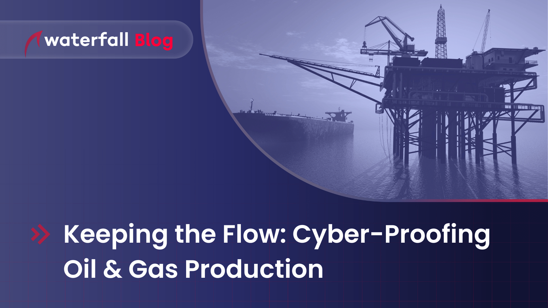 Cyberproofing Oil and Gas Production
