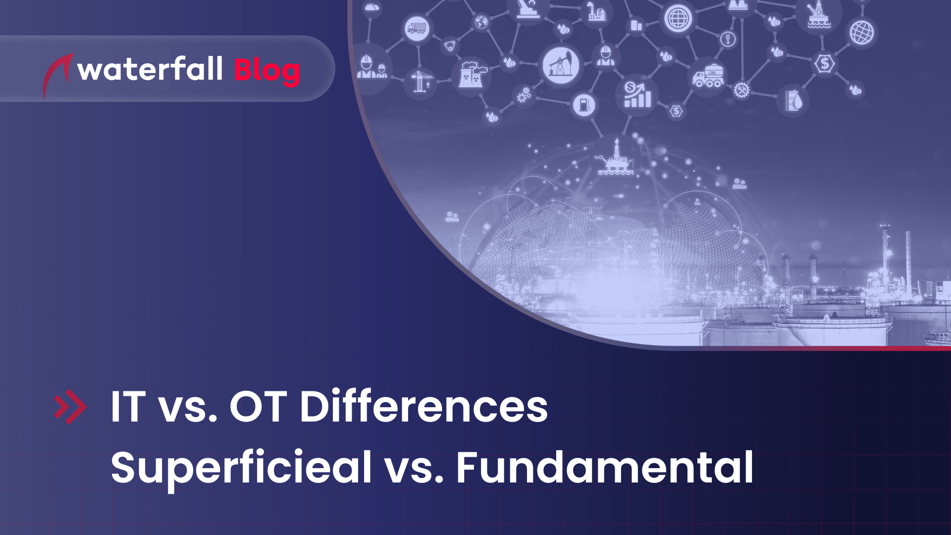 IT vs. OT Differences, Superficial vs. Fundamental