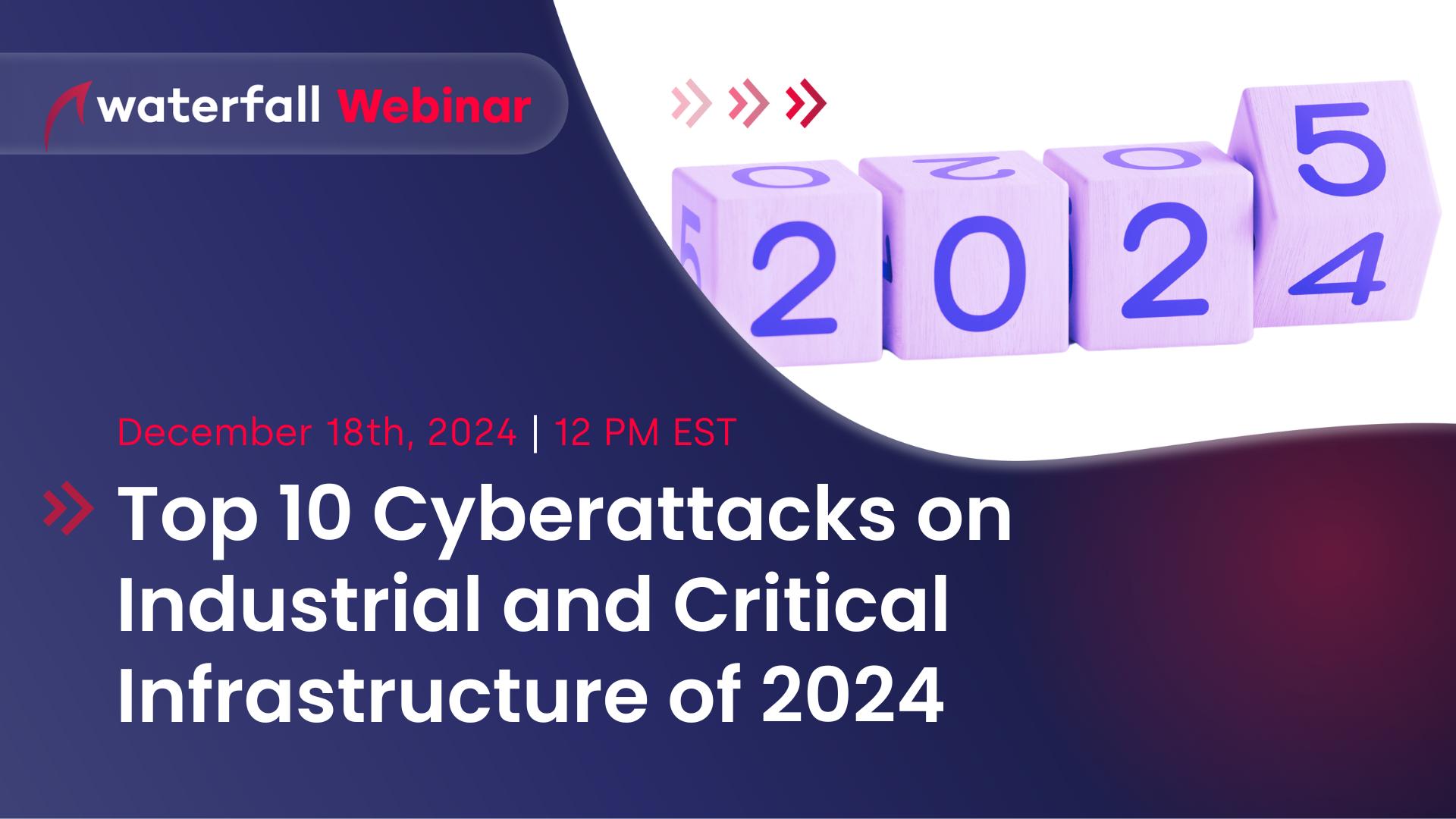 Webinar Top 10 Cyberattacks on Critical Infrastructure of 2024