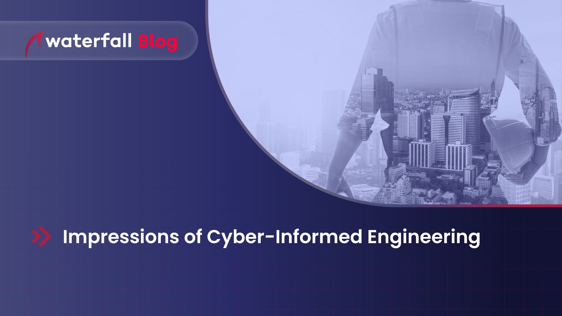 Impressions of Cyber-informed Engineering