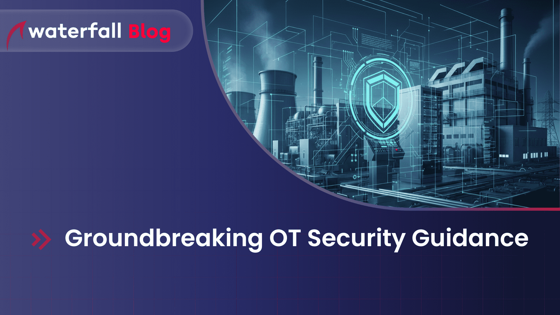 Groundbreaking OT Security Guidance